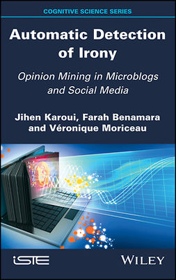 Benamara, Farah - Automatic Detection of Irony: Opinion Mining in Microblogs and Social Media, ebook