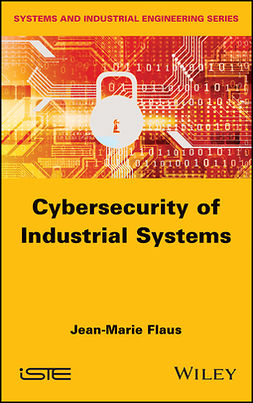 Flaus, Jean-Marie - Cybersecurity of Industrial Systems, e-bok