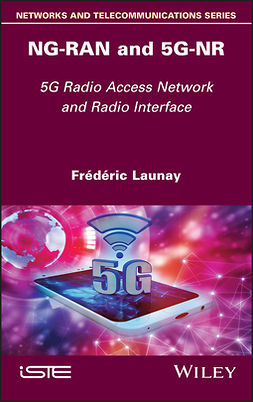 Launay, Frederic - NG-RAN and 5G-NR: 5G Radio Access Network and Radio Interface, ebook