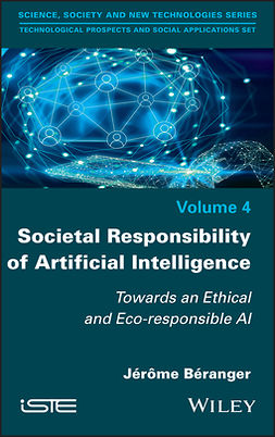 Beranger, Jerome - Societal Responsibility of Artificial Intelligence: Towards an Ethical and Eco-responsible AI, ebook