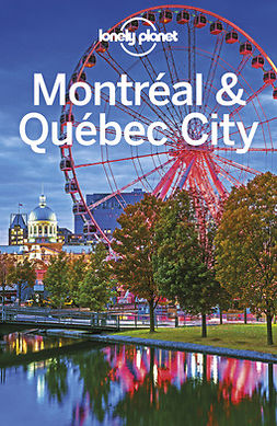 Fallon, Steve - Lonely Planet Montreal & Quebec City, e-kirja