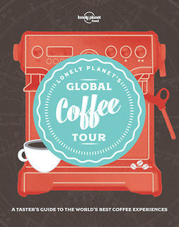 Food, Lonely Planet - Lonely Planet's Global Coffee Tour, e-bok
