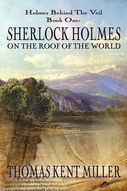 Miller, Thomas Kent - Sherlock Holmes on The Roof of The World, ebook