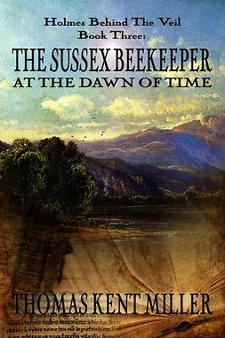 Miller, Thomas Kent - The Sussex Beekeeper at the Dawn of Time, ebook