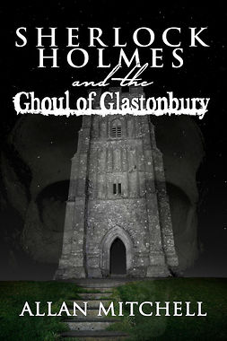 Mitchell, Allan - Sherlock Holmes and the Ghoul of Glastonbury, ebook