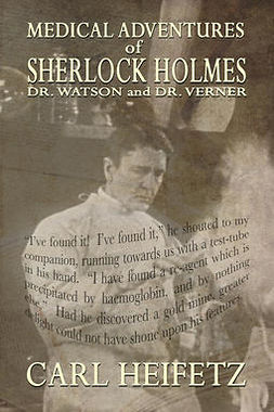 Heifetz, Carl - Medical Adventures of Sherlock Holmes, Dr. Watson, and Dr. Verner, e-kirja