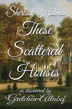 Altabef, Gretchen - Sherlock Holmes These Scattered Houses, e-bok