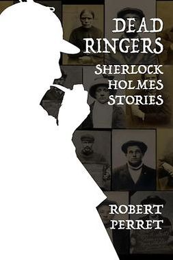 Perret, Robert - Dead Ringers - Sherlock Holmes Stories, e-kirja