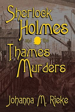 Rieke, Johanna M. - Sherlock Holmes and the Thames Murders, e-kirja