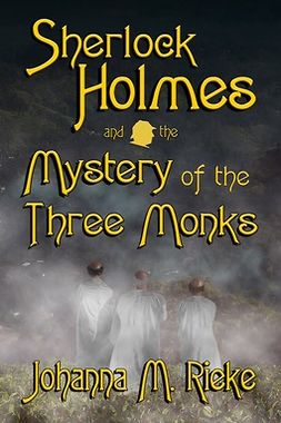 Rieke, Johanna M. - Sherlock Holmes and the Mystery of the Three Monks, e-bok