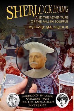 MacGregor, David - Sherlock Holmes and the Adventure of the Fallen Soufflé, e-kirja