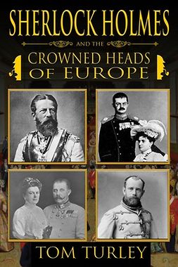Turley, Thomas A. - Sherlock Holmes and the Crowned Heads of Europe, e-kirja