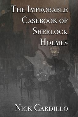 Cardillo, Nick - The Improbable Casebook of Sherlock Holmes, ebook