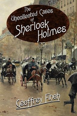 Finch, Geoff - The Uncollected Cases of Sherlock Holmes, e-kirja