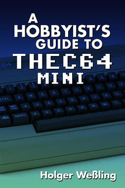 Weßling, Holger - A Hobbyist's Guide to THEC64 Mini, ebook
