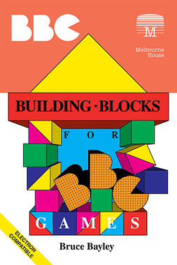 Bayley, Bruce - Building Blocks for BBC Games, e-bok