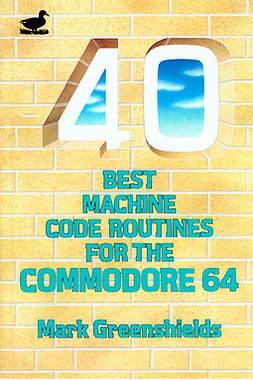 Greenshields, Mark - 40 Best Machine Code Routines for the C64, ebook