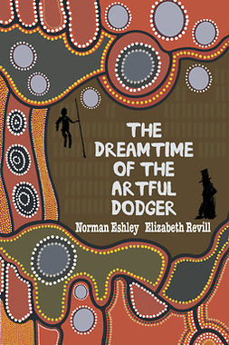 Eshley, Norman - The Dreamtime of the Artful Dodger, ebook