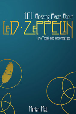 Mill, Merlin - 101 Amazing Facts about Led Zeppelin, ebook