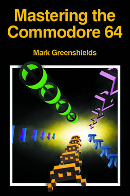 Greenshields, Mark - Mastering Machine Code On Your Commodore 64, e-kirja