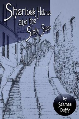 Duffy, Séamas - Sherlock Holmes and the Sixty Steps, ebook