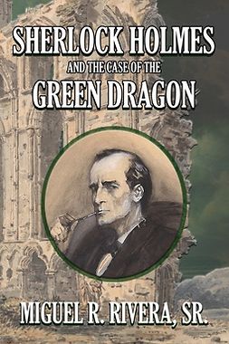 Rivera, M R - Sherlock Holmes and the Case of the Green Dragon, ebook