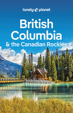 Lee, John - Lonely Planet British Columbia & the Canadian Rockies, e-kirja