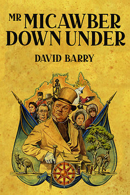 Barry, David - Mr Micawber Down Under, e-bok