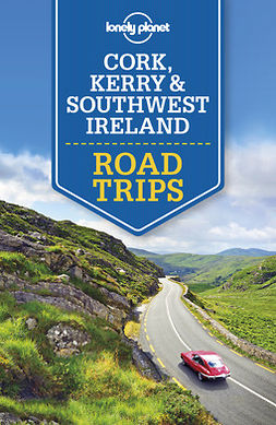 Wilkinson, Clifton - Lonely Planet Cork, Kerry & Southwest Ireland Road Trips, ebook
