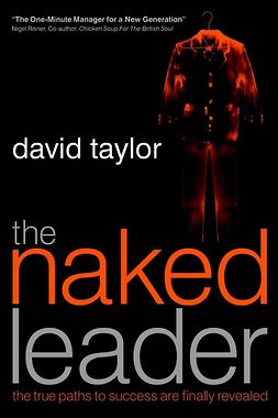 Taylor, David - The Naked Leader: The True Paths to Success are Finally Revealed, ebook