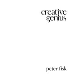 Fisk, Peter - Creative Genius: An Innovation Guide for Business Leaders, Border Crossers and Game Changers, e-bok