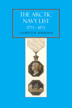 Markham, Clements R. - The Arctic Navy List 1773-1873, e-bok