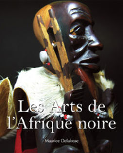 Delafosse, Maurice - Les Arts de l’Afrique noire, e-kirja