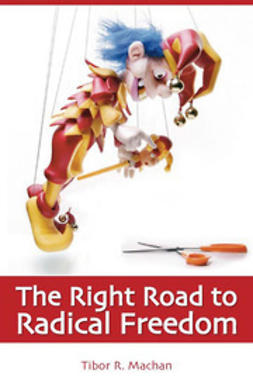 Machan, Tibor R. - The Right Road to Radical Freedom, ebook