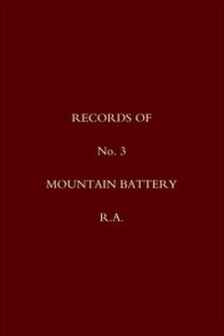 Battery, R.A. No. 3 Mountain - Records of No. 3 Mountain Battery, R.A., ebook