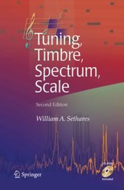 Sethares, William A. - Tuning, Timbre, Spectrum, Scale, e-bok