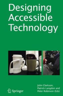 Clarkson, John - Designing Accessible Technology, e-bok