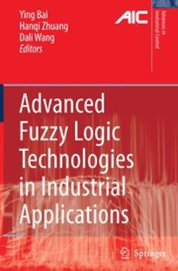 Bai, Ying - Advanced Fuzzy Logic Technologies in Industrial Applications, e-kirja