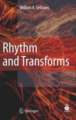 Sethares, William A. - Rhythm and Transforms, ebook
