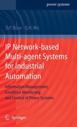 Buse, D. P. - IP Network-based Multi-agent Systems for Industrial Automation, e-bok