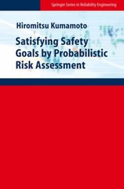 Kumamoto, Hiromitsu - Satisfying Safety Goals by Probabilistic Risk Assessment, ebook
