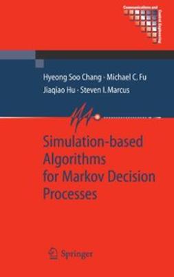 Chang, Hyeong Soo - Simulation-based Algorithms for Markov Decision Processes, ebook
