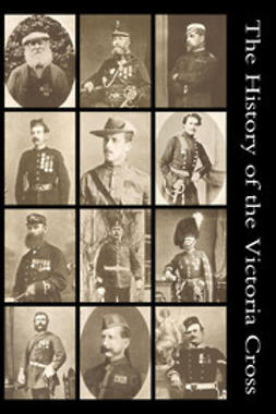 Wilkins, Philip A. - The History of the Victoria Cross, e-bok