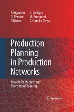 Argoneto, Pierluigi - Production Planning in Production Networks, e-bok