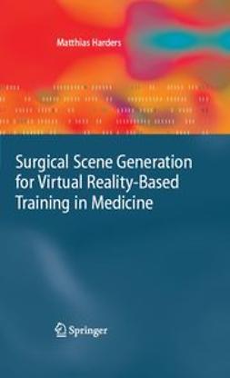 Harders, Matthias - Surgical Scene Generation for Virtual Reality-Based Training in Medicine, ebook