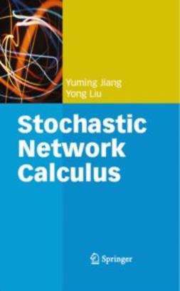Jiang, Yuming - Stochastic Network Calculus, e-kirja