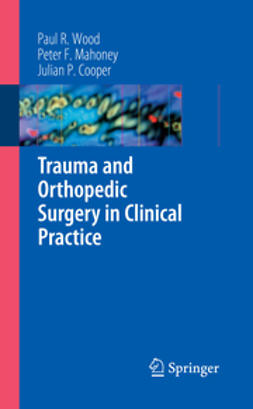 Cooper, Julian P. - Trauma and Orthopedic Surgery in Clinical Practice, ebook