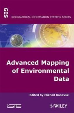 Kanevski, Mikhail - Advanced Mapping of Environmental Data, e-kirja