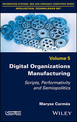 Carmès, Maryse - Digital Organizations Manufacturing: Scripts, Performativity and Semiopolitics, ebook