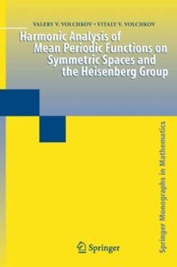 Volchkov, Valery V. - Harmonic Analysis of Mean Periodic Functions on Symmetric Spaces and the Heisenberg Group, e-bok